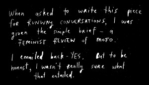 Handwritten white text on a black background reads: When asked to write this piece for Runway Conversations, I was given the simple brief—a feminist review of mofo. I emailed back—YES, but to be honest, I wasn't really sure what that entailed.