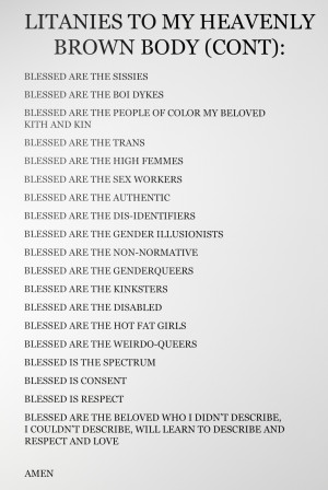 Text from an art piece titled 'Litanies to My Heavenly Brown Body' with a list of affirmations for various marginalised groups, emphasizing inclusivity and acceptance.
